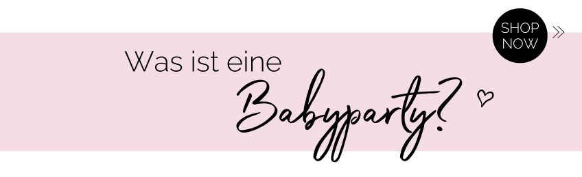 Die wichtigsten Facts zur Babyparty auf einen Blick